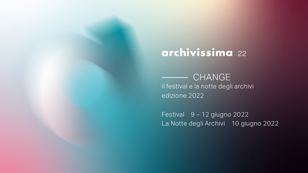 Cambiare è rinascere - Archivissima 2022 - Il festival e la Notte degli archivi
