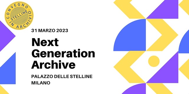 Convegno Stelline in Archivio - Next Generation Archive. Progetti e valori condivisi a tutela del futuro